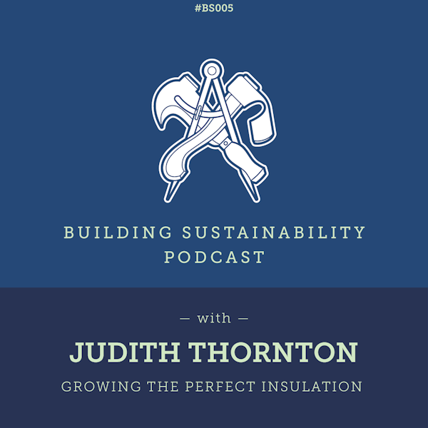 Growing the perfect insulation - Judith Thornton - BS005