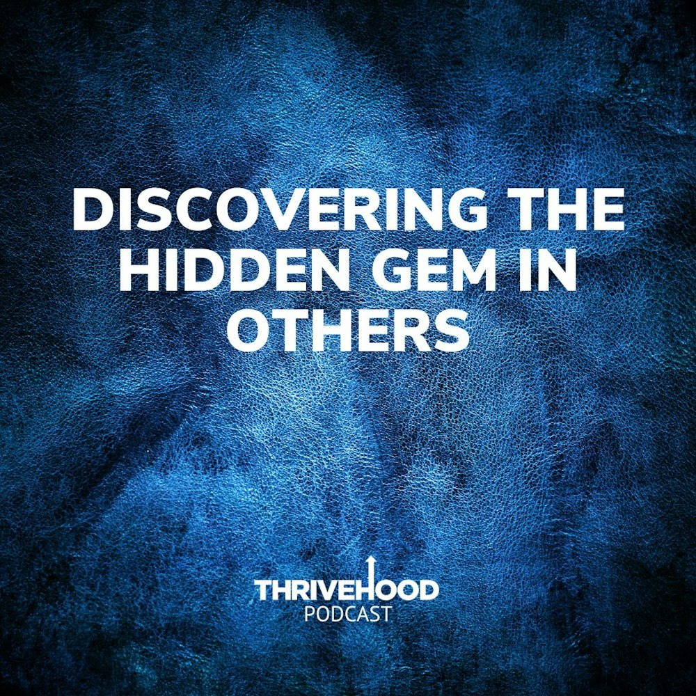 Discovering The Hidden Gem In Others