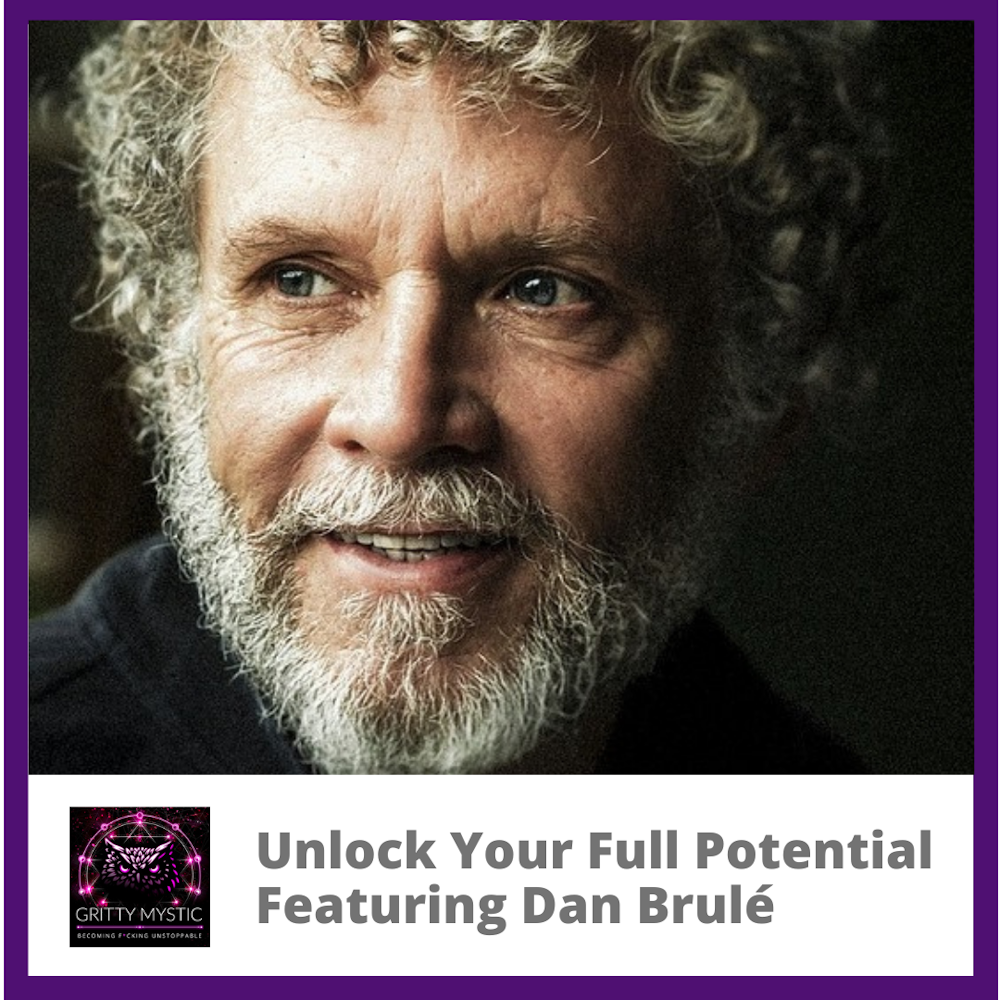 Unlock Your Full Potential Featuring Dan Brulé