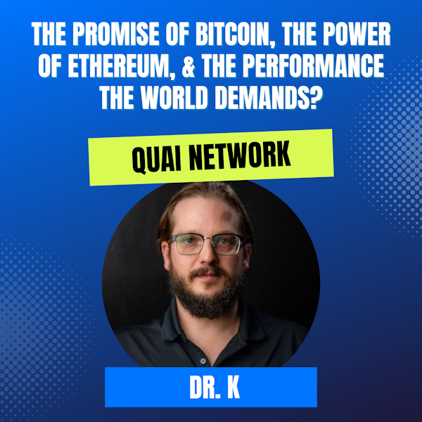 Mission: DeFi EP 89 - Is Quai the promise of Bitcoin, the power of Ethereum, & the performance the world demands? - Founder - Dr. K