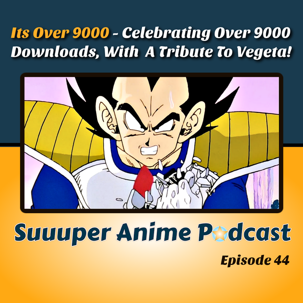 It's Over 9000! - Celebrating 9k Downloads With A Tribute To Vegeta! Feat Buu Voice Actor + Solo Special Stories | Ep. 44