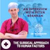 The Surgical approach to Human Factors - An interview with Peter Brennan