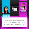 105. Why community is the key to startup success: A Founder's Perspective