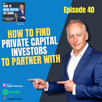 40. How to Find Private Capital Investors to Partner With