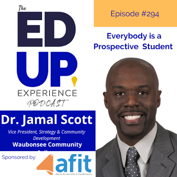 294: Everybody is a Prospective Student - with Dr. Jamal Scott, Vice President, Strategy & Community Development, Waubonsee Community College
