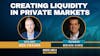 122. Creating Liquidity in Private Markets: Understanding Secondary Market