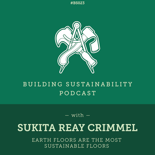 Earth floors are the most sustainable floors - Sukita Reay Crimmel - BS023