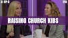 The Benefits of Raising Kids in Church | S1 EP6