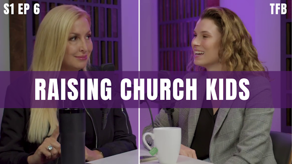 The Benefits of Raising Kids in Church | S1 EP6