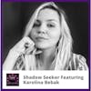 Shadow Seeker Featuring Karolina Bebak