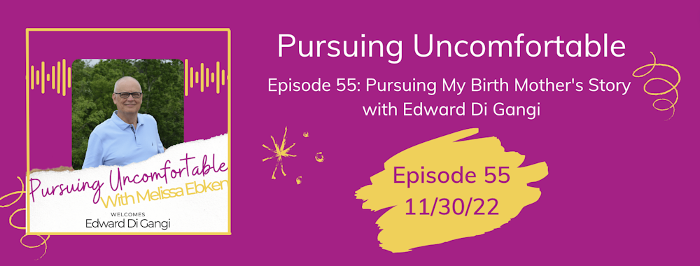 Episode 54: Pursuing My Birth Mother's Story with Edward Di Gangi
