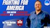 540: Fighting For America - Why Tom Norton Is Running for Congress in M-2 to Defend Our Values!