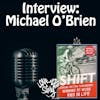 Episode 168: My Last Bad Day – the SHIFT – Interview Michael O’Brien