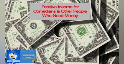 image for Easy Passive Income for Comedians & Other People Who Need Money