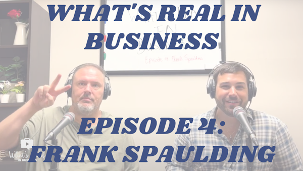What's Real In Business Podcast Episode #4: Pick Your Niche with Frank Spaulding