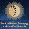 Back to Astrology Basics with Jenifer Edwards