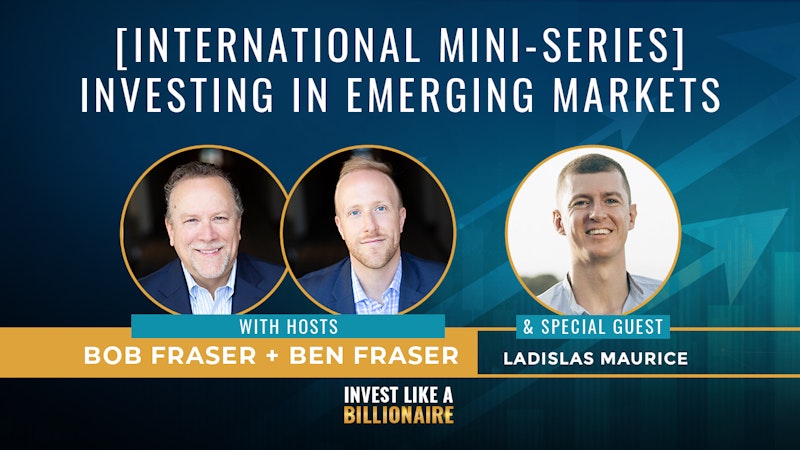39. [International Mini-Series] Investing In Emerging Markets W/ Ladislas Maurice