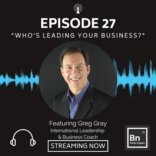 EP 27: Who's Leading Your Business?