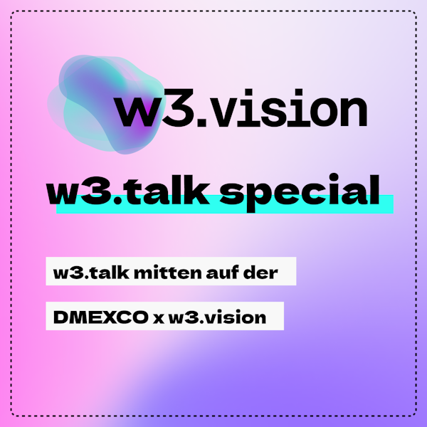 #42 - w3.talk mitten auf der DMEXCO x w3.vision