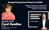 228: Strategic Planning Doesn’t Need to be Painful (Carol Hamilton)