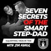 7 Secrets of the Smart Step-Dad: How to Do Blended Families Right - Equipping Men in Ten EP 655