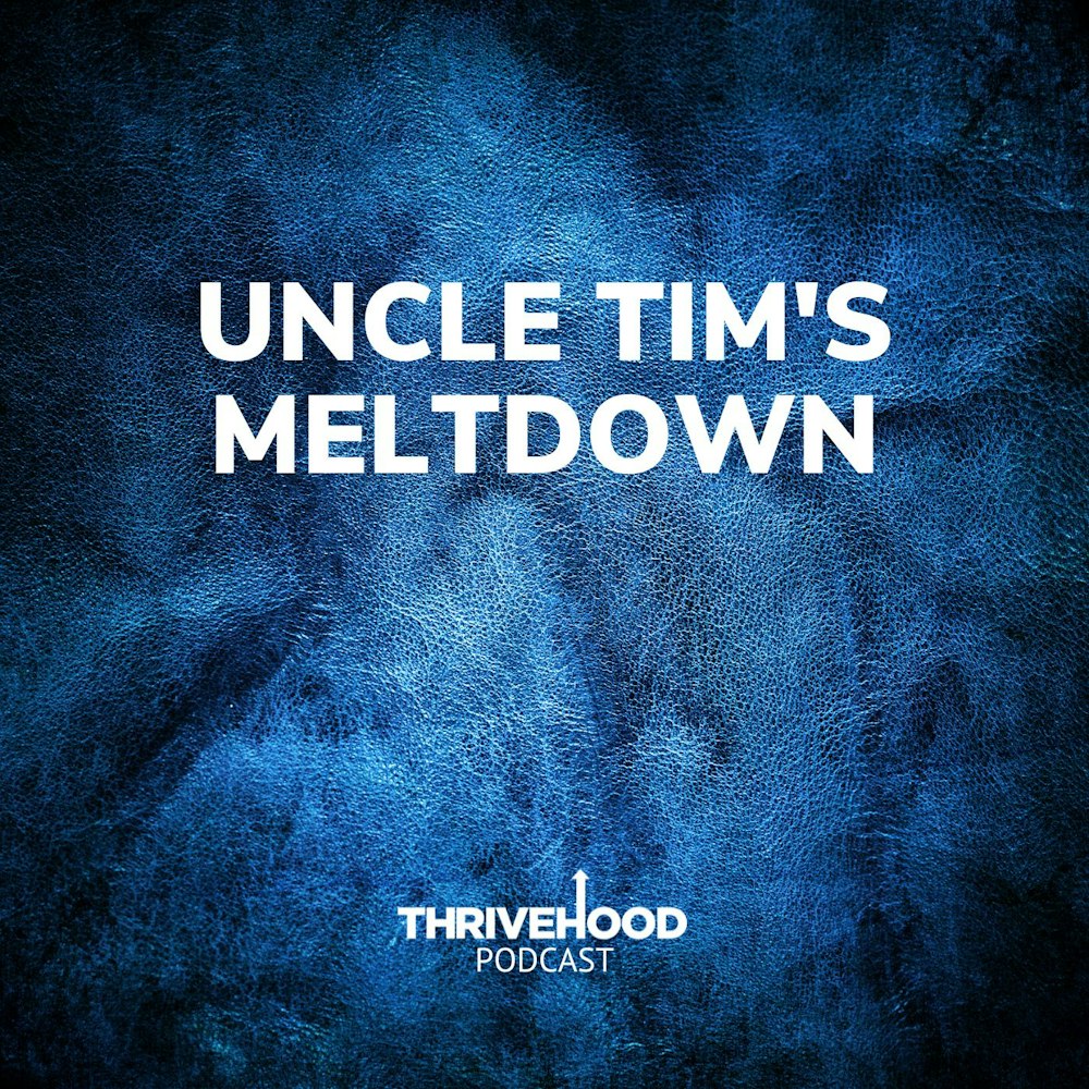 Uncle Tim's Meltdown