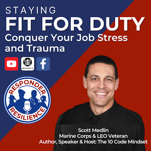 Staying Fit for Duty: Conquer Your Job Stress and Trauma | S2 E49
