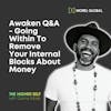 029 Awaken Q&A - Going Within To Remove Your Internal Blocks About Money