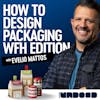 How to Design Your Own Product Packaging | Ep 20