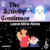 Show Notes 62: Leave Mine Alone