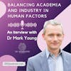 Balancing Academia and industry in Human Factors - An interview with Dr Mark Young