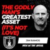 The Godly Man’s Greatest Asset (It’s Not Love) EP 620