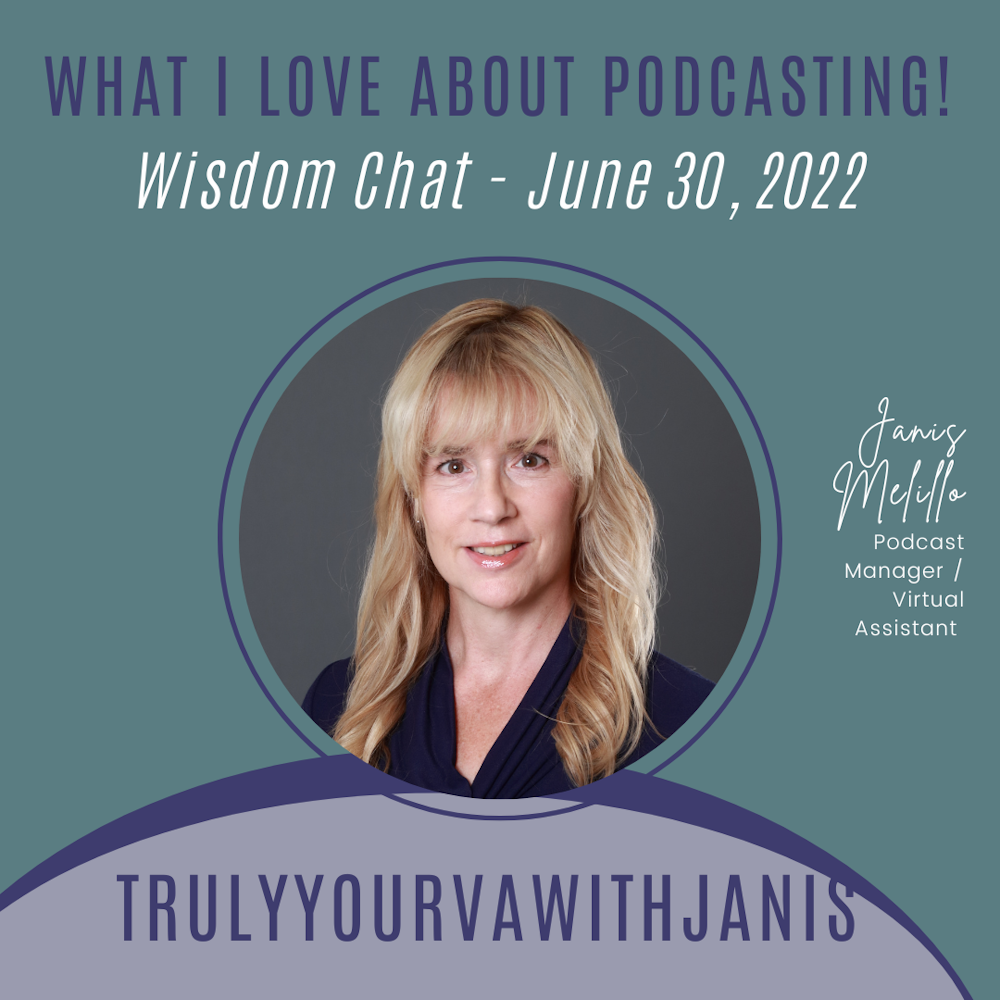 What I Love About Podcasting - Wisdom App Chat - 06.30.22