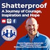 Shatterproof: A Journey of Courage, Inspiration and Hope  | S2 E45