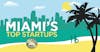 Miami's Top Startups, 2021