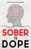 SOBER IS DOPE BOOK: UNLOCK SOBRIETY with PRAYERS, AFFIRMATIONS, EXPERT TIPS and More