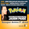 Episode image for Icon! – 50th Episode Celebration With Original Pokémon Theme Singer Jason Paige! Discussing Pokémon, Pokémon Cards, Music + Much More! A Dream Come True! | Ep.50