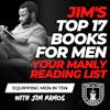 Jim's Top 17 Books for Men: Your Manly Book List - Equipping Men in Ten EP 646