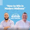 How to Win in Modern Wellness | Ep. 1 | Chris Himel