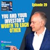 29. How Much You and Your Investors are REALLY Worth To Each Other Explained