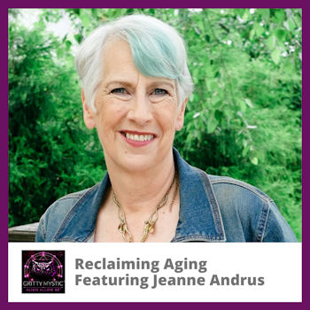 Reclaiming Aging Featuring Jeanne Andrus
