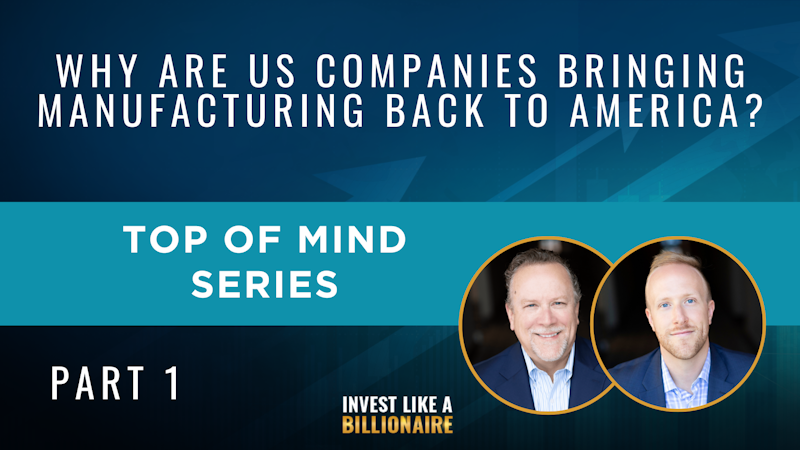 52. Top of Mind: Why are US companies bringing manufacturing back to America? Part 1