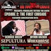 Tattoo The Earth Ep 2: The First Crusade w/Derrick Green of Sepultura and Myron Kozuch of The Workhorse Movement