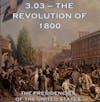 3.03 – The Revolution of 1800