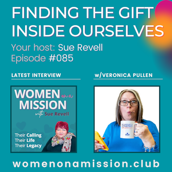 #085: Finding The Gift Inside Ourselves with Veronica Pullen