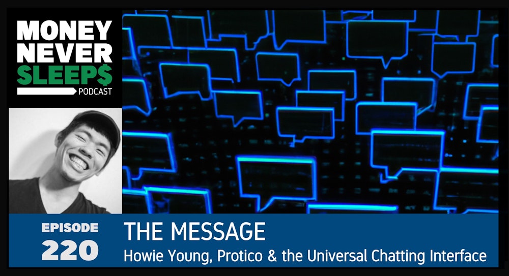 220: The Message: Howie Young, Protico and the Universal Chatting Interface