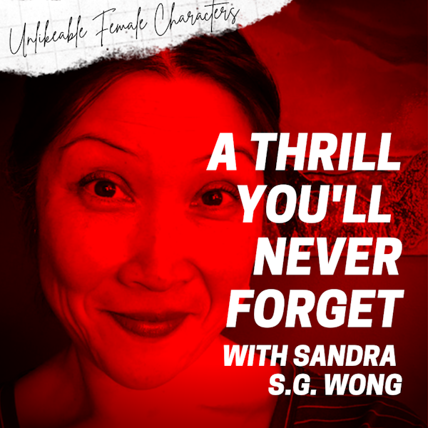 Episode 89: A Thrill You’ll Never Forget with Sandra SG Wong