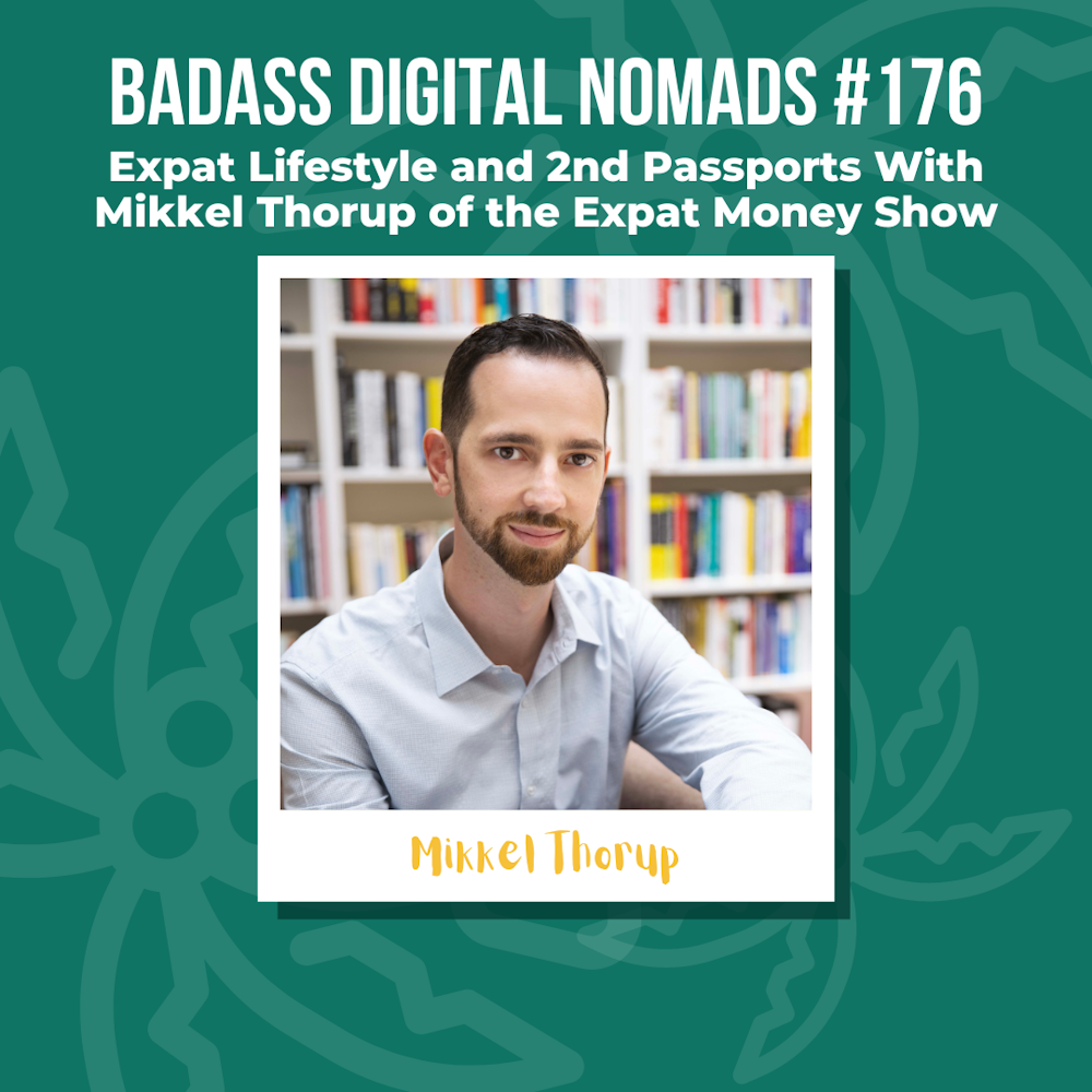 Getting a 2nd Passport and Living an Expat Lifestyle With Mikkel Thorup of the Expat Money Show