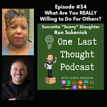 What Are You REALLY Willing to Do for Others? - Sunny Slaughter, Ron Sukenick - Episode 34