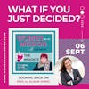 Episode 02:  Looking back on “What if you just decided?” with Alison Jones (Insights)